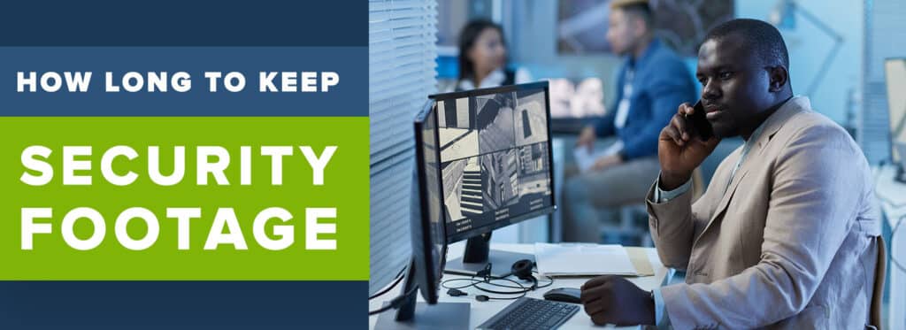 How Long Should a Business Keep Security Footage